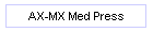 AX-MX Med Press